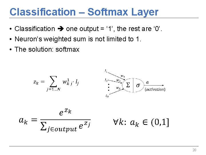 Classification – Softmax Layer • Classification one output = ‘ 1’, the rest are Classification – Softmax Layer • Classification one output = ‘ 1’, the rest are