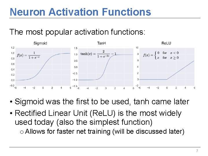 Neuron Activation Functions The most popular activation functions: • Sigmoid was the first to Neuron Activation Functions The most popular activation functions: • Sigmoid was the first to