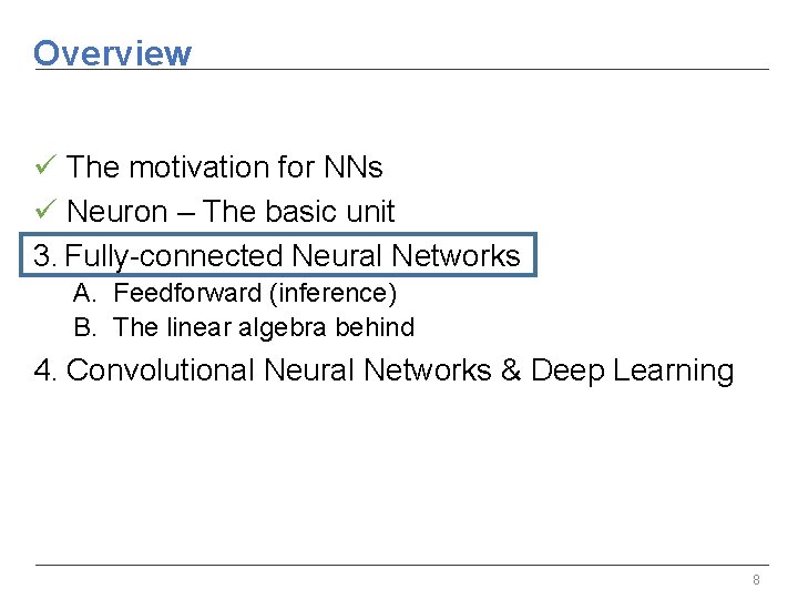 Overview ü The motivation for NNs ü Neuron – The basic unit 3. Fully-connected Overview ü The motivation for NNs ü Neuron – The basic unit 3. Fully-connected