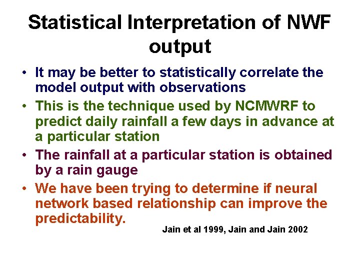 Statistical Interpretation of NWF output • It may be better to statistically correlate the Statistical Interpretation of NWF output • It may be better to statistically correlate the