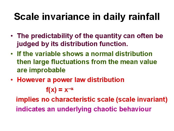Scale invariance in daily rainfall • The predictability of the quantity can often be Scale invariance in daily rainfall • The predictability of the quantity can often be