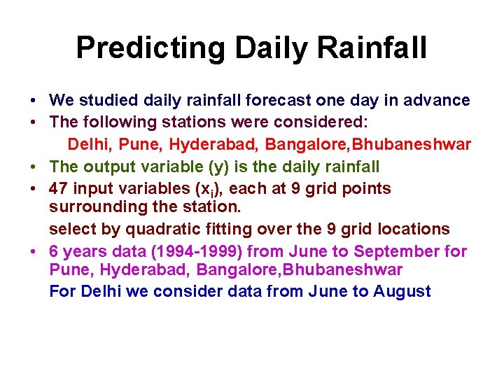 Predicting Daily Rainfall • We studied daily rainfall forecast one day in advance • Predicting Daily Rainfall • We studied daily rainfall forecast one day in advance •