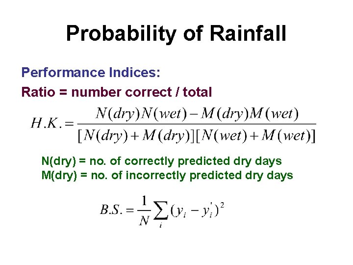 Probability of Rainfall Performance Indices: Ratio = number correct / total N(dry) = no. Probability of Rainfall Performance Indices: Ratio = number correct / total N(dry) = no.
