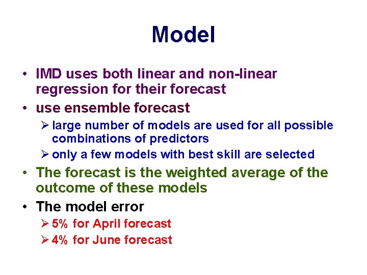 Model • IMD uses both linear and non-linear regression for their forecast • use Model • IMD uses both linear and non-linear regression for their forecast • use
