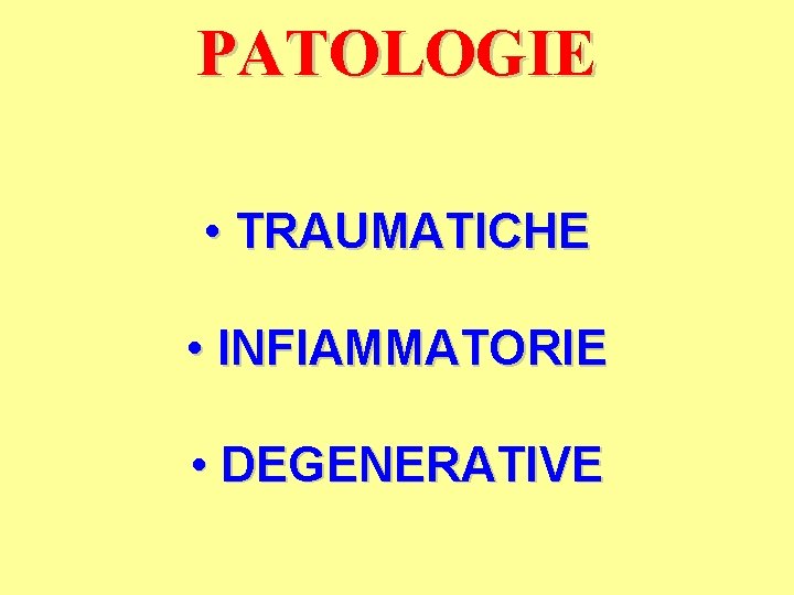 PATOLOGIE • TRAUMATICHE • INFIAMMATORIE • DEGENERATIVE 