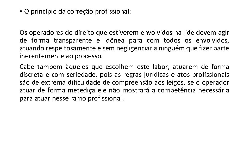  • O princípio da correção profissional: Os operadores do direito que estiverem envolvidos