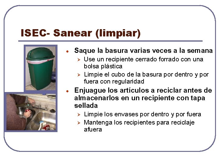 ISEC- Sanear (limpiar) l Saque la basura varias veces a la semana Ø Ø
