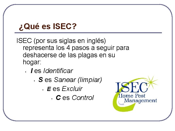 ¿Qué es ISEC? ISEC (por sus siglas en inglés) representa los 4 pasos a