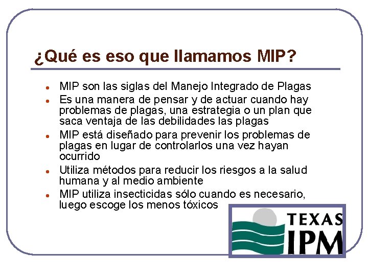 ¿Qué es eso que llamamos MIP? l l l MIP son las siglas del