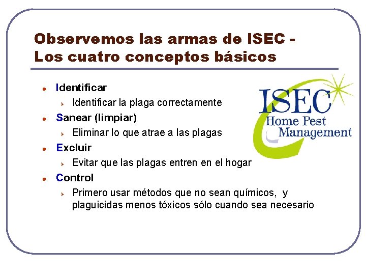 Observemos las armas de ISEC Los cuatro conceptos básicos l l Identificar Ø Identificar