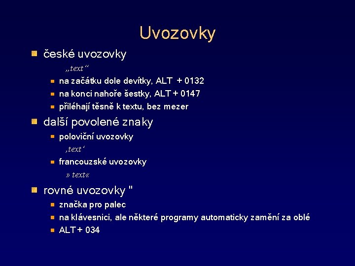 Uvozovky české uvozovky „text“ na začátku dole devítky, ALT + 0132 na konci nahoře