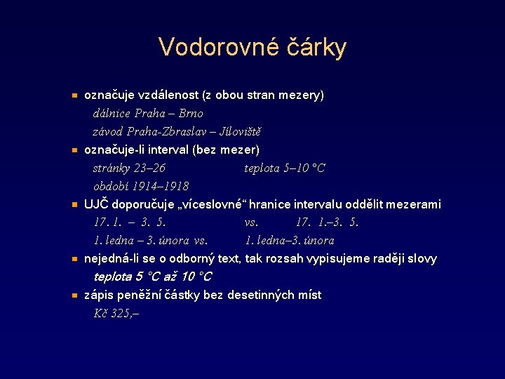 Vodorovné čárky označuje vzdálenost (z obou stran mezery) dálnice Praha – Brno závod Praha-Zbraslav