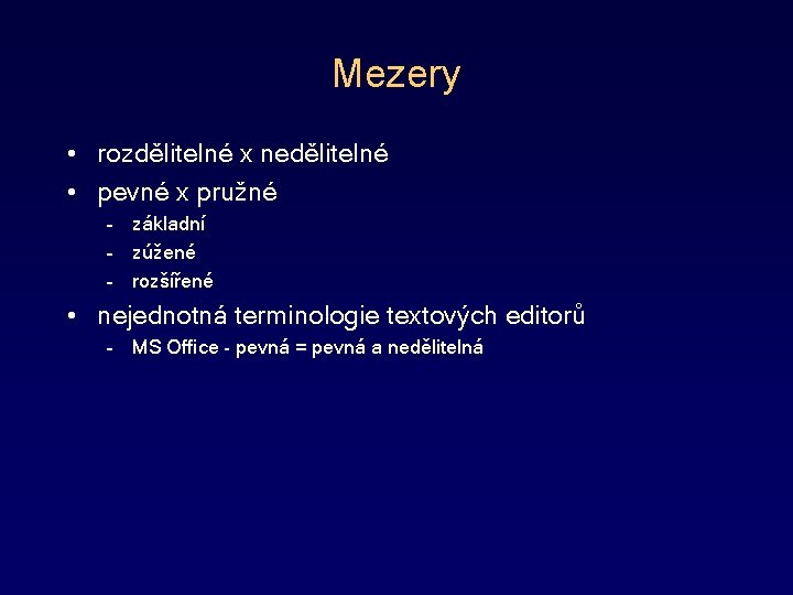 Mezery • rozdělitelné x nedělitelné • pevné x pružné – základní – zúžené –