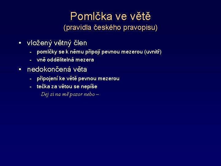 Pomlčka ve větě (pravidla českého pravopisu) • vložený větný člen – pomlčky se k