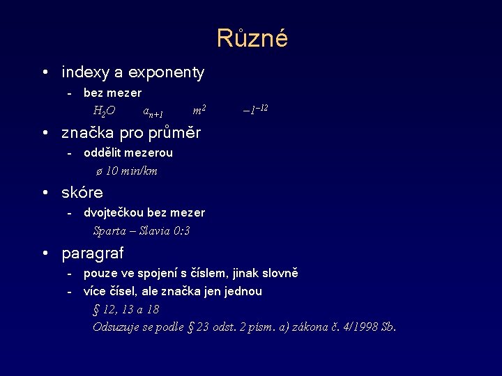 Různé • indexy a exponenty – bez mezer H 2 O an+1 m 2