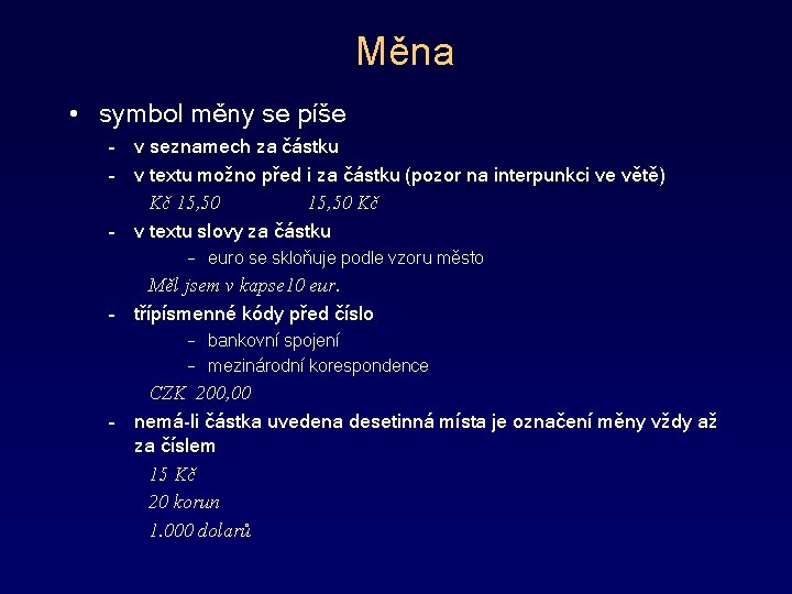 Měna • symbol měny se píše – v seznamech za částku – v textu