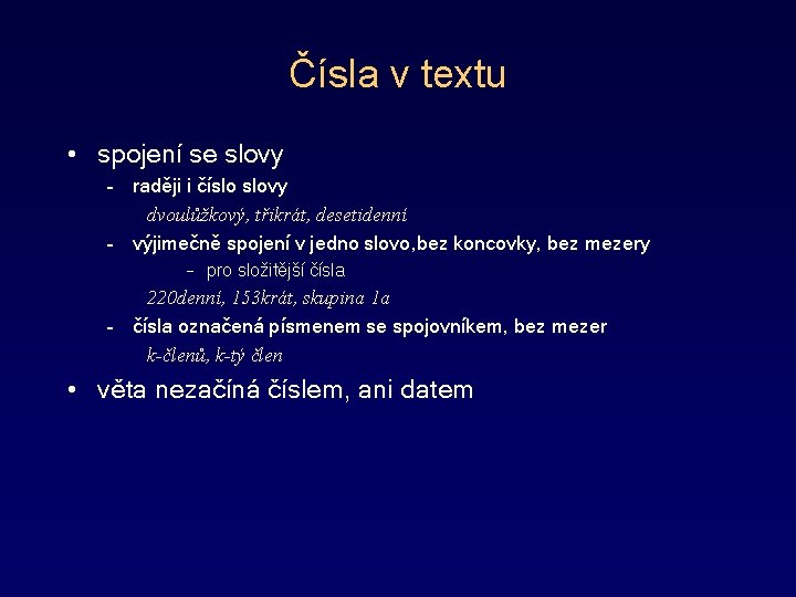 Čísla v textu • spojení se slovy – raději i číslo slovy dvoulůžkový, třikrát,