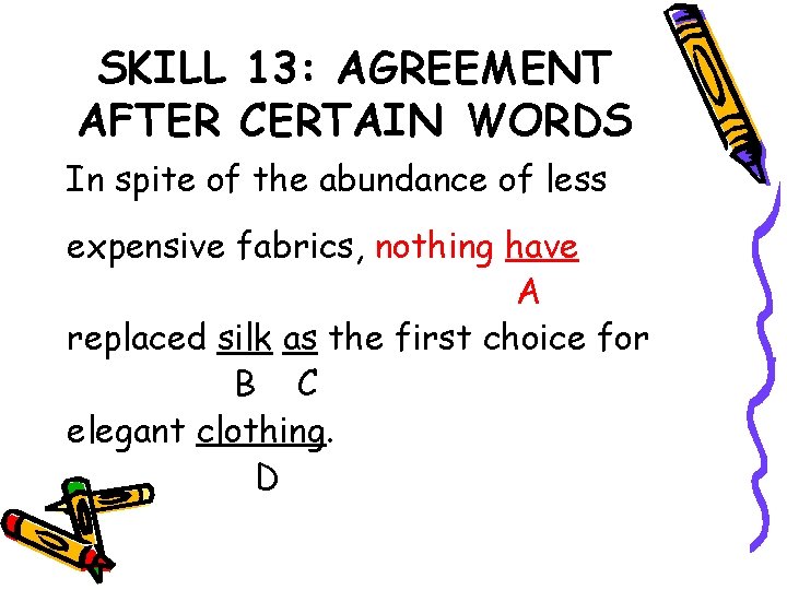 SKILL 13: AGREEMENT AFTER CERTAIN WORDS In spite of the abundance of less expensive