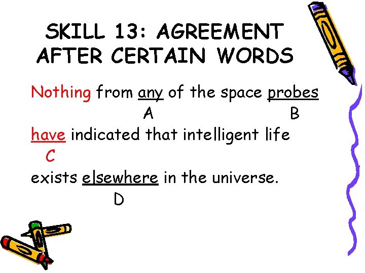 SKILL 13: AGREEMENT AFTER CERTAIN WORDS Nothing from any of the space probes A