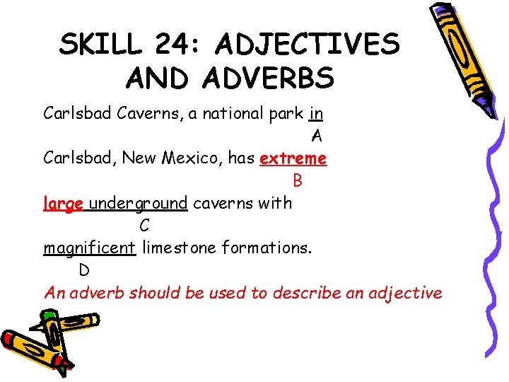 SKILL 24: ADJECTIVES AND ADVERBS Carlsbad Caverns, a national park in A Carlsbad, New