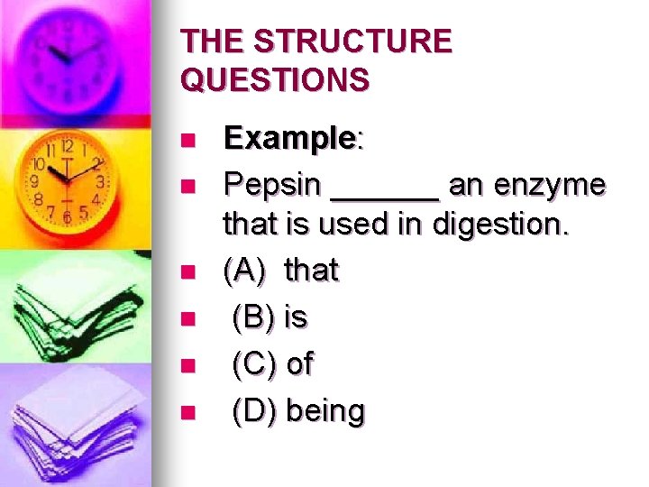 THE STRUCTURE QUESTIONS n n n Example: Pepsin ______ an enzyme that is used