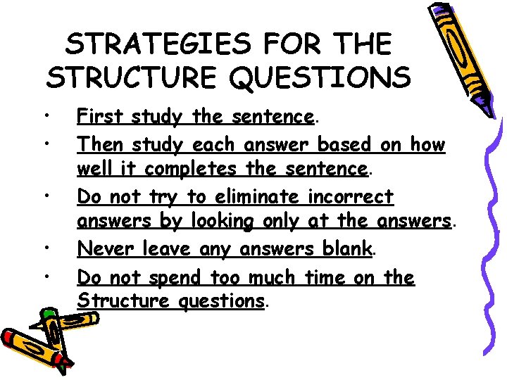 STRATEGIES FOR THE STRUCTURE QUESTIONS • • • First study the sentence. Then study