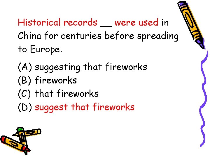 Historical records __ were used in China for centuries before spreading to Europe. (A)