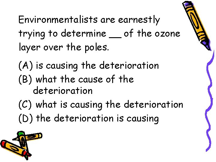 Environmentalists are earnestly trying to determine __ of the ozone layer over the poles.