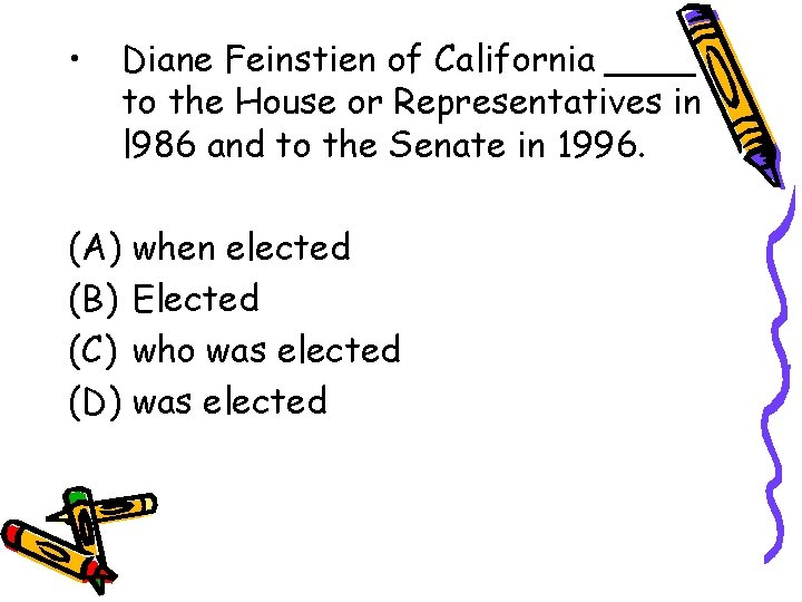  • Diane Feinstien of California ____ to the House or Representatives in l