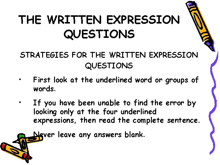 THE WRITTEN EXPRESSION QUESTIONS STRATEGIES FOR THE WRITTEN EXPRESSION QUESTIONS • First look at