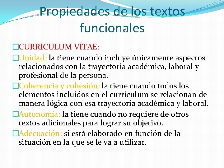 Propiedades de los textos funcionales �CURRÍCULUM VÍTAE: �Unidad: la tiene cuando incluye únicamente aspectos