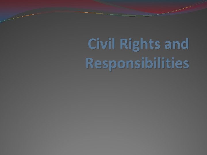 Civil Rights and Responsibilities 