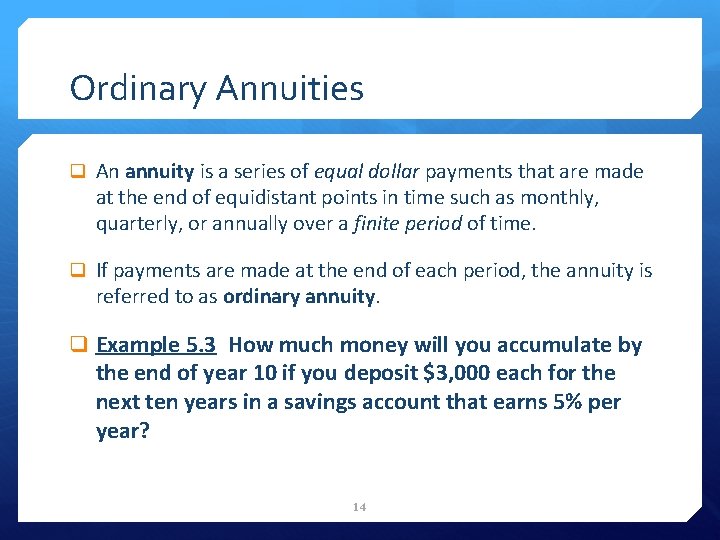 Ordinary Annuities q An annuity is a series of equal dollar payments that are