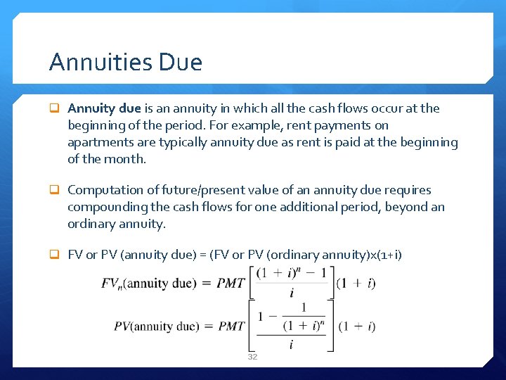 Annuities Due q Annuity due is an annuity in which all the cash flows