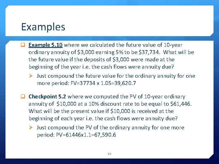 Examples q Example 5. 10 where we calculated the future value of 10 -year