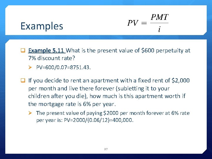 Examples q Example 5. 11 What is the present value of $600 perpetuity at