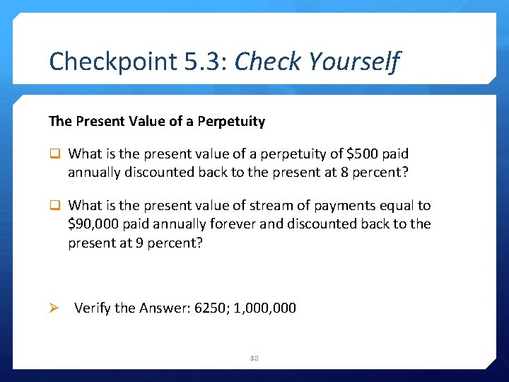 Checkpoint 5. 3: Check Yourself The Present Value of a Perpetuity q What is