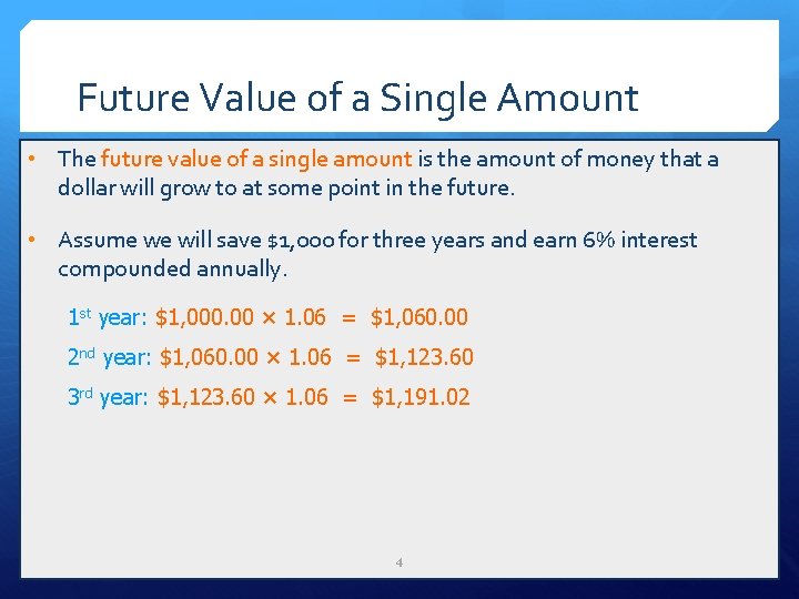 Future Value of a Single Amount • The future value of a single amount