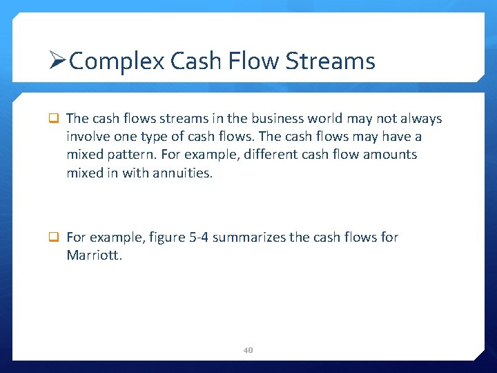 ØComplex Cash Flow Streams q The cash flows streams in the business world may