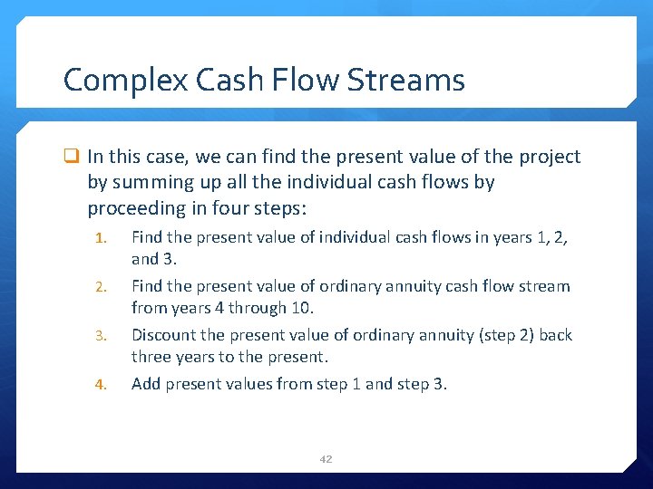 Complex Cash Flow Streams q In this case, we can find the present value