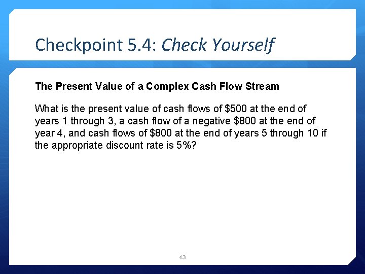 Checkpoint 5. 4: Check Yourself The Present Value of a Complex Cash Flow Stream