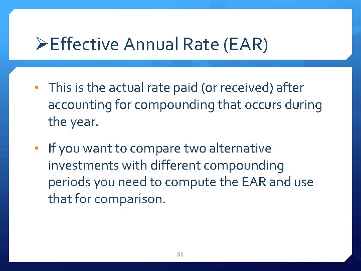 ØEffective Annual Rate (EAR) • This is the actual rate paid (or received) after