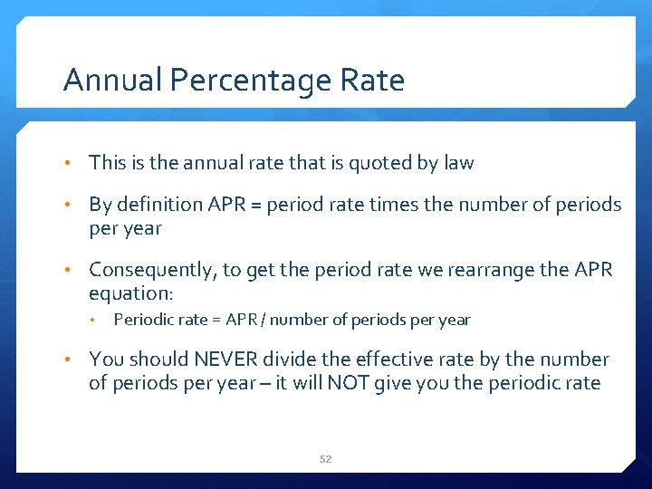 Annual Percentage Rate • This is the annual rate that is quoted by law