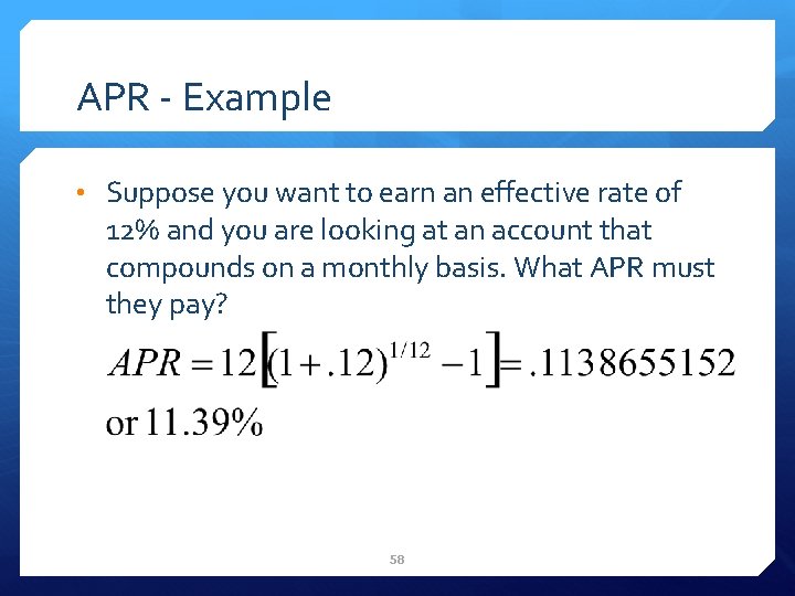 APR - Example • Suppose you want to earn an effective rate of 12%