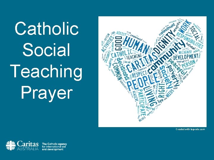 Catholic Social Teaching Prayer Created with tagxedo. com 