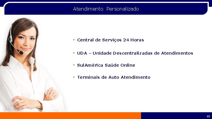 Atendimento Personalizado • Central de Serviços 24 Horas • UDA – Unidade Descentralizadas de