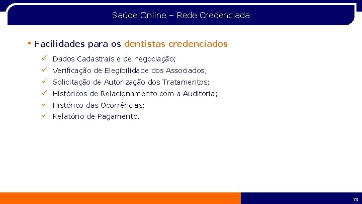 Saúde Online – Rede Credenciada • Facilidades para os dentistas credenciados ü ü ü