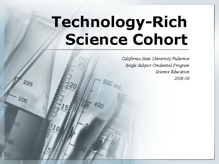 Technology-Rich Science Cohort California State University Fullerton Single Subject Credential Program Science Education 2008