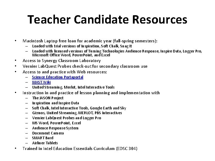 Teacher Candidate Resources • Macintosh Laptop free loan for academic year (fall-spring semesters): –