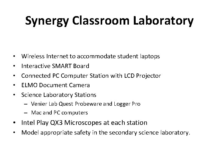 Synergy Classroom Laboratory • • • Wireless Internet to accommodate student laptops Interactive SMART